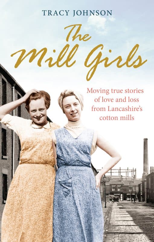 The Mill Girls: Moving true stories of love and loss from inside Lancashire's cotton mills