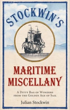 Stockwin's Maritime Miscellany: A Ditty Bag of Wonders from the Golden Age of Sail