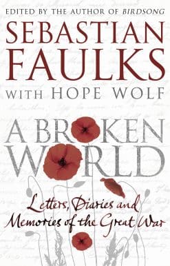 A Broken World: Letters, diaries and memories of the Great War