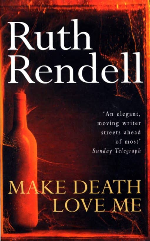 Make Death Love Me: a nightmarish mystery of desire and deceit from the award-winning queen of crime, Ruth Rendell