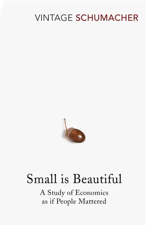 Small Is Beautiful: A Study of Economics as if People Mattered