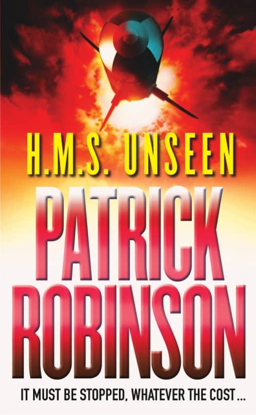 HMS Unseen: a horribly compelling and devastatingly gripping action thriller  - one hell of a ride…