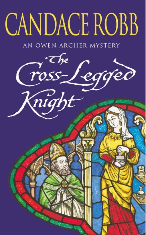 The Cross Legged Knight: (The Owen Archer Mysteries: book VIII): a mesmerising Medieval mystery full of twists and turns that will keep you turning the pages…