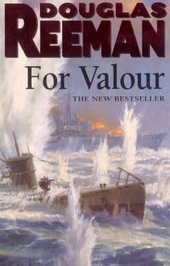 For Valour: an all-guns-blazing naval action thriller set at the height of WW2 from Douglas Reeman, the all-time bestselling master storyteller of the sea