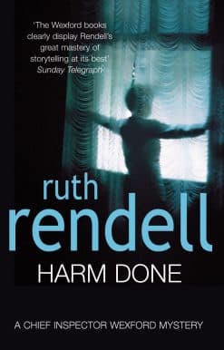 Harm Done: a hugely absorbing and compelling Wexford mystery from the award-winning queen of crime, Ruth Rendell