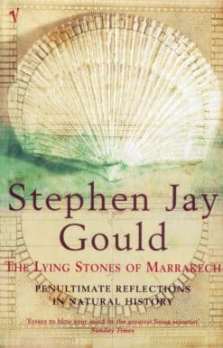 The Lying Stones of Marrakech: Penultimate Reflections in Natural History