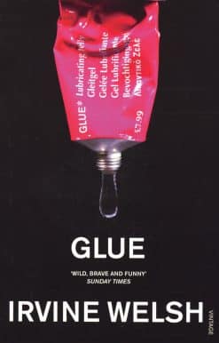 Glue: From the bestselling author of Trainspotting and Crime