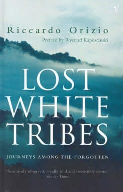 Lost White Tribes: Journeys Among the Forgotten