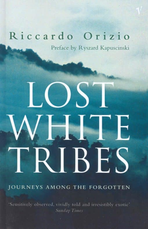 Lost White Tribes: Journeys Among the Forgotten