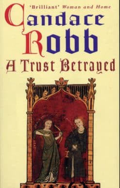 A Trust Betrayed: (The Margaret Kerr Trilogy: I): a captivating blend of history and mystery set in medieval Scotland from much-loved author Candace Robb