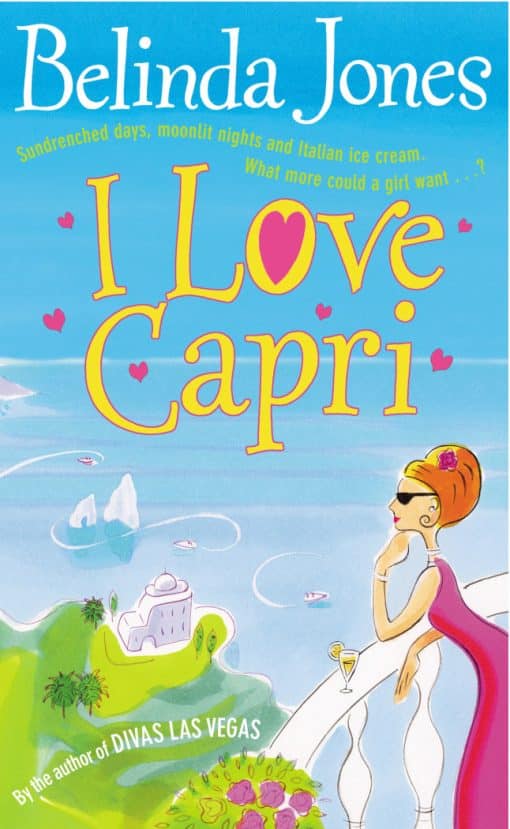 I Love Capri: the perfect summer read – sea, sand and sizzling romance.  What more could you want?