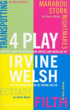 4 Play: Trainspotting, Ecstasy, Filth and Marabou Stork Nightmares