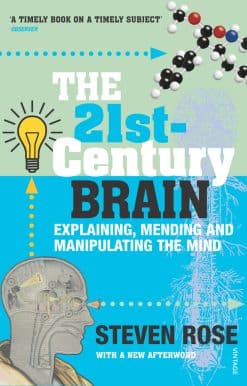 The 21st Century Brain: Explaining, Mending and Manipulating the Mind