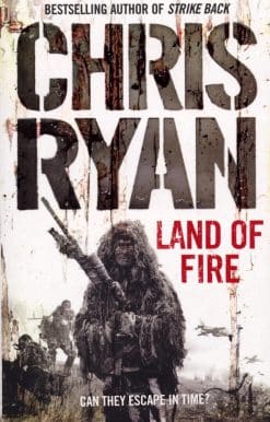 Land Of Fire: a non-stop, palm-pounding thriller from bestselling author Chris Ryan