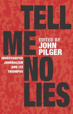 Tell Me No Lies: Investigative Journalism and its Triumphs