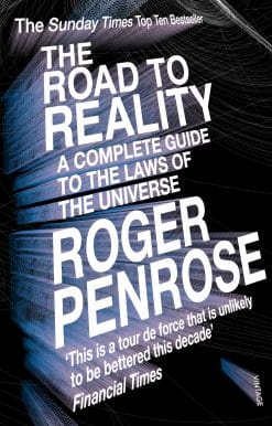The Road to Reality: A Complete Guide to the Laws of the Universe