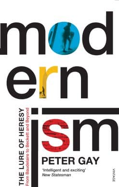 Modernism: The Lure of Heresy - From Baudelaire to Beckett and Beyond
