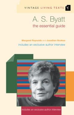 A. S. Byatt: The Essential Guide
