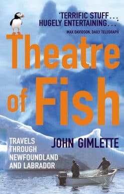 Theatre Of Fish: Travels through Newfoundland and Labrador
