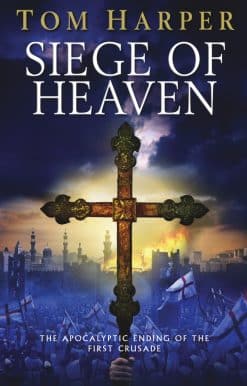 Siege of Heaven: (The Crusade Trilogy: III): a powerful, fast-paced and exciting adventure steeped in the atmosphere of the First Crusade