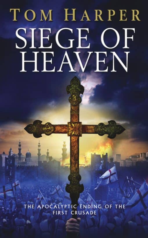 Siege of Heaven: (The Crusade Trilogy: III): a powerful, fast-paced and exciting adventure steeped in the atmosphere of the First Crusade