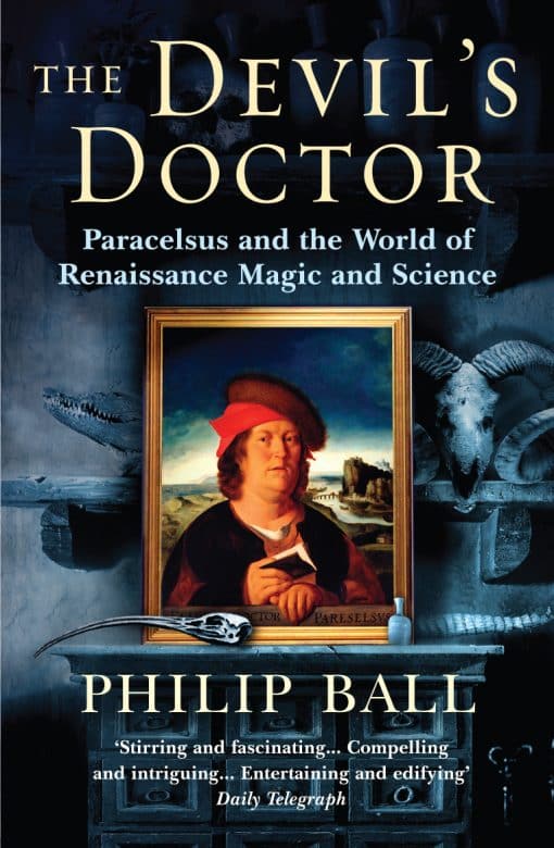 The Devil's Doctor: Paracelsus and the World of Renaissance Magic and Science