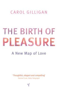 The Birth Of Pleasure: A New Map of Love