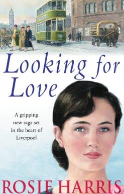 Looking For Love: a dramatic page-turner set in the heart of Liverpool from much-loved and bestselling saga author Rosie Harris