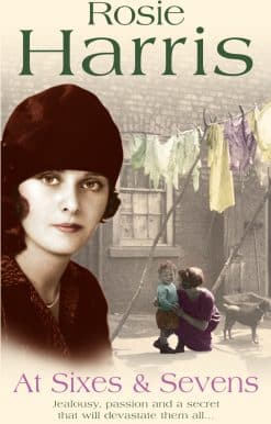 At Sixes And Sevens: a dramatic, page-turning Welsh saga from much-loved and bestselling author Rosie Harris