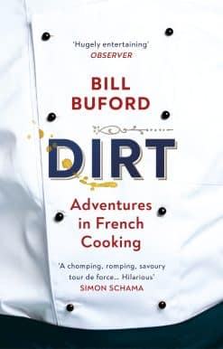 Dirt: Adventures in French Cooking from the bestselling author of Heat