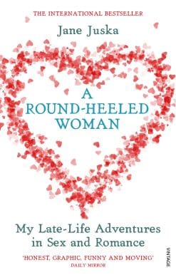 A Round-Heeled Woman: My Late-Life Adventures in Sex and Romance