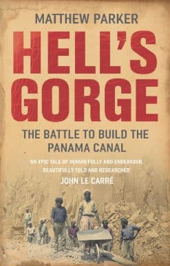 Hell's Gorge: The Battle to Build the Panama Canal
