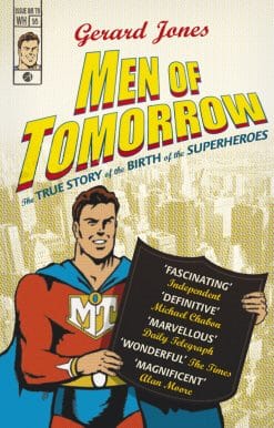 Men Of Tomorrow: Geeks, Gangsters and the Birth of the Comic Book