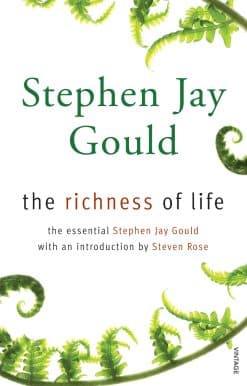 The Richness of Life: A Stephen Jay Gould Reader