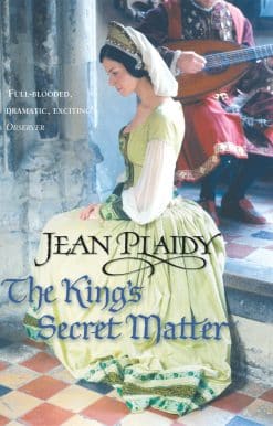 The King's Secret Matter: (The Tudor saga: book 4): power and passion are the forces at play in this mesmerising novel set in the Tudor court from the undisputed Queen of British historical fiction