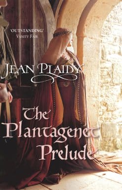 The Plantagenet Prelude: (The Plantagenets: book I): the compelling portrait of a Queen in the making from the Queen of English historical fiction