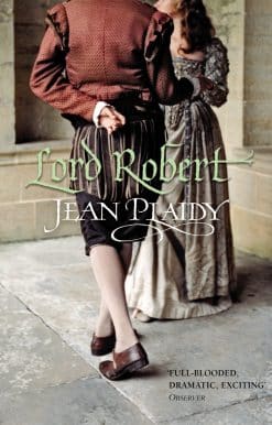 Lord Robert: (The Tudor Saga: 11): the passionate story of Elizabeth I's one great love affair magically brought to life by the Queen of British historical fiction