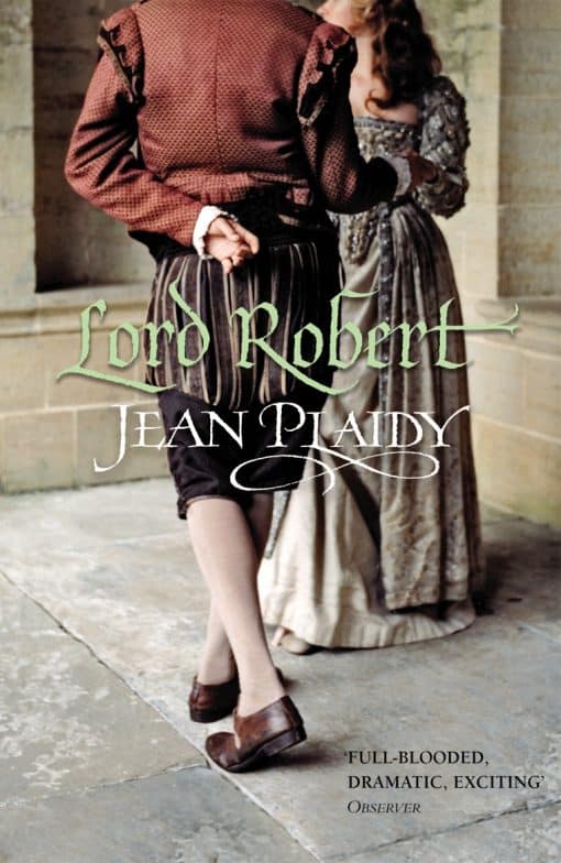 Lord Robert: (The Tudor Saga: 11): the passionate story of Elizabeth I's one great love affair magically brought to life by the Queen of British historical fiction