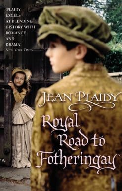 Royal Road to Fotheringay: (Mary Stuart: Book 1):  the enthralling and engrossing story of one of history’s most mysterious of monarchs from the Queen of British historical fiction