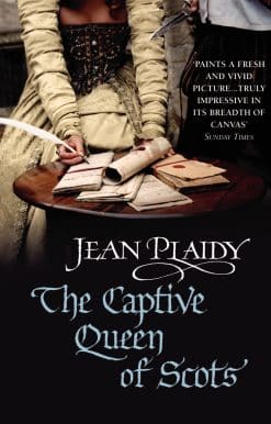 The Captive Queen of Scots: (Mary Stuart: Book 2): one woman’s intriguing history brought to life by the Queen of British historical fiction