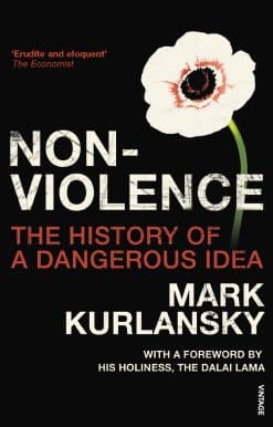 Nonviolence: The History of a Dangerous Idea