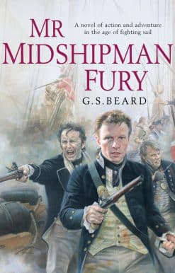 Mr Midshipman Fury: a rollicking, lively naval page-turner set during the French Revolutionary Wars which will capture you from the very first page