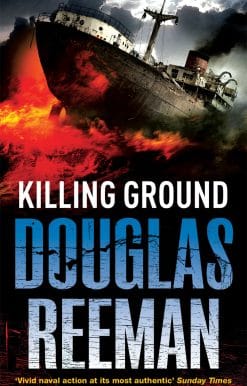 Killing Ground: a no-holds-barred tale of naval warfare from Douglas Reeman, the all-time bestselling master of storyteller of the sea