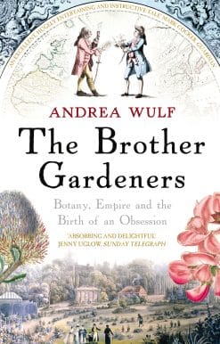 The Brother Gardeners: Botany, Empire and the Birth of an Obsession