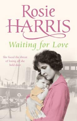 Waiting for Love: a compelling and ultimately uplifting saga set in 1920s Liverpool from much-loved bestselling author Rosie Harris