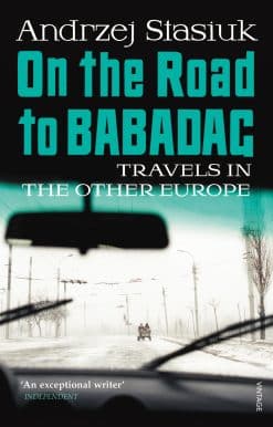 On the Road to Babadag: Travels in the Other Europe