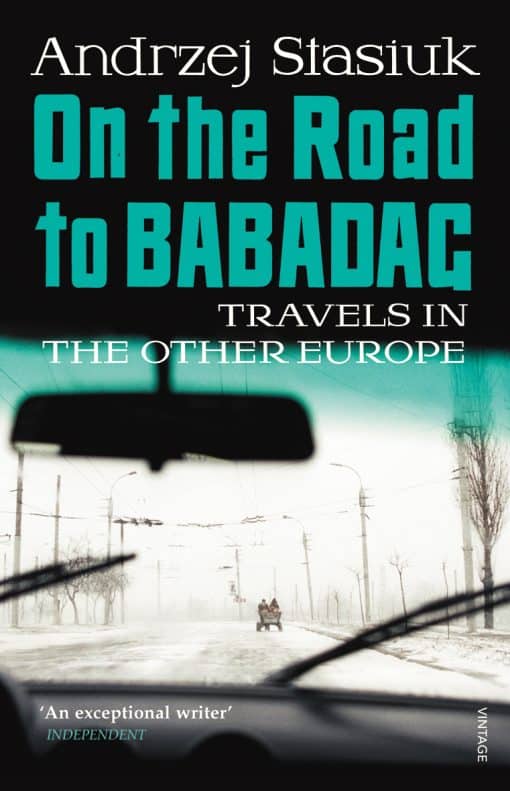 On the Road to Babadag: Travels in the Other Europe