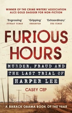 Furious Hours: Murder, Fraud and the Last Trial of Harper Lee