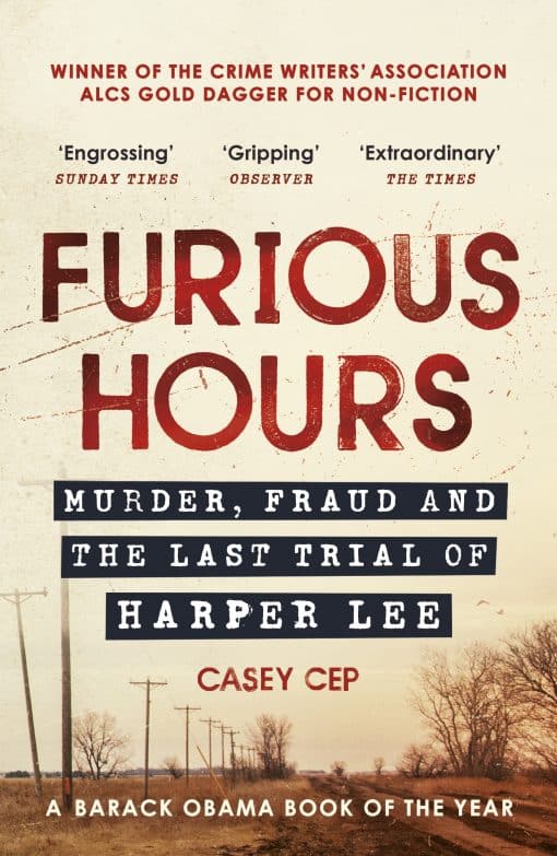 Furious Hours: Murder, Fraud and the Last Trial of Harper Lee