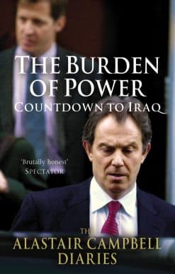 The Burden of Power: Countdown to Iraq - The Alastair Campbell Diaries